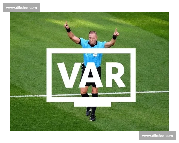 VAR介入技术在足球比赛中的应用与挑战分析